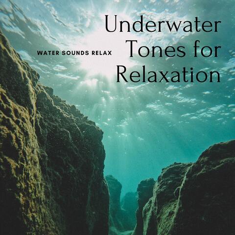 Underwater Tones for Relaxation - Water Sounds Relax
