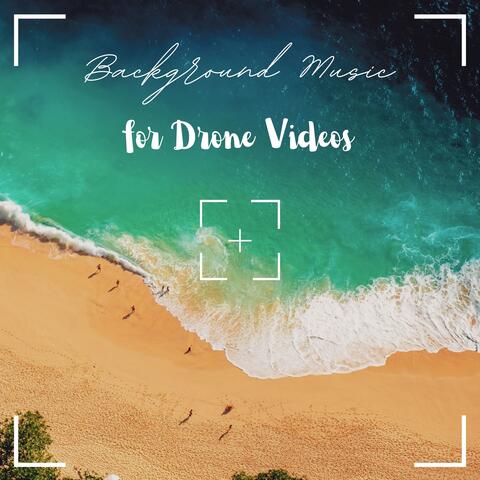 Background Music for Drone Videos