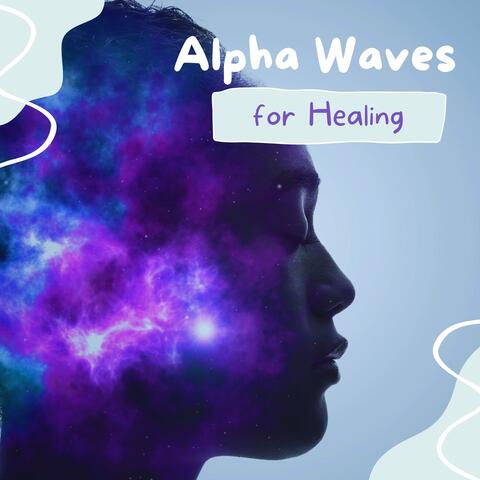 Alpha Waves for Healing - Relaxing New Age Music, Powerful Effect