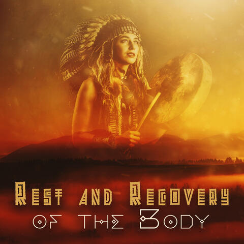 Rest and Recovery of the Body: Healing Native American Music