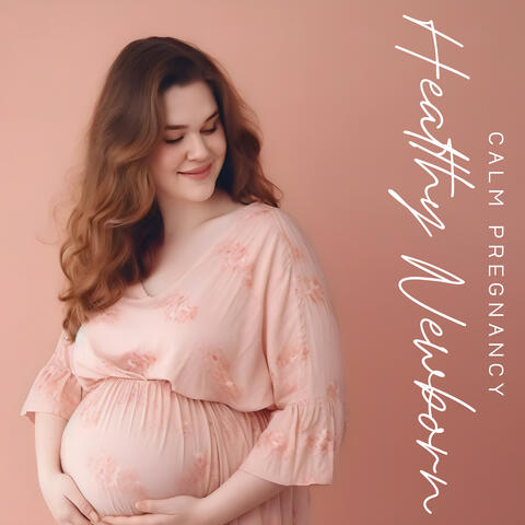 Calm Pregnancy - Healthy Newborn (Calming Meditation with Relaxation for Pregnant Women)