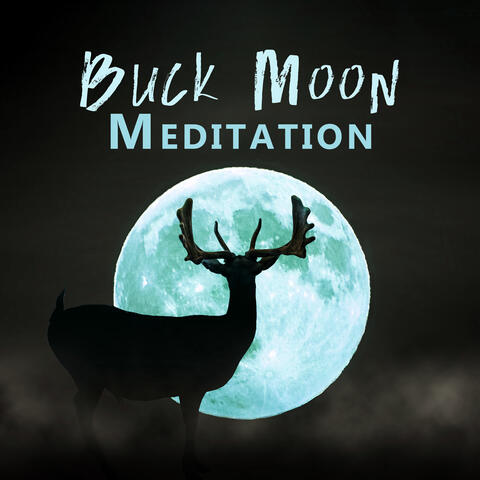 Buck Moon Meditation: Supermoon July Powerful Time, Full Moon Energy (Sleep, Let Go, Reflect, Manifest)