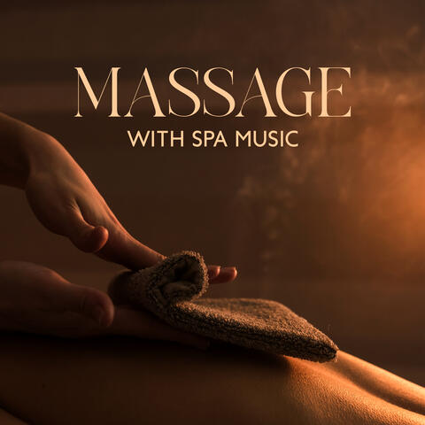 Massage with Spa Music: Pleasant, Soothing and Deeply Relaxing Sounds For Myotherapy