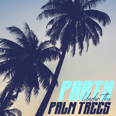 Party Under the Palm Trees: Positive Vibes of Summer 2023