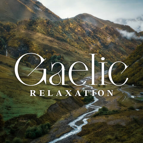 Gaelic Relaxation: Celtic Nature Sounds with Harp Background for Sleep, Spa Massage, Meditation