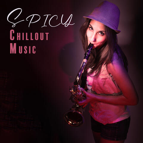 Spicy Chillout Music: Calming Erotic Fantasy, Sexual Pleasure