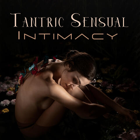 Tantric Sensual Intimacy: Erotic Love Music for Lovers