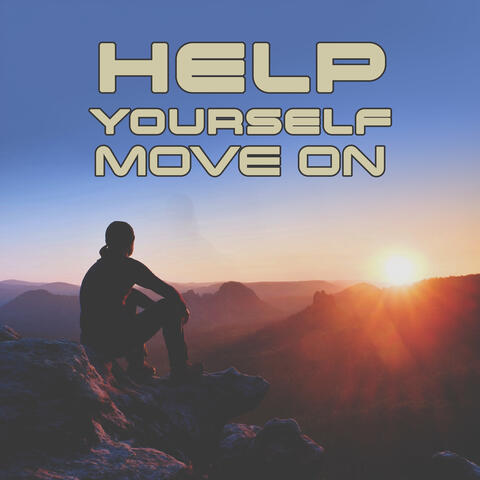 help yourself move on (heal your heart)