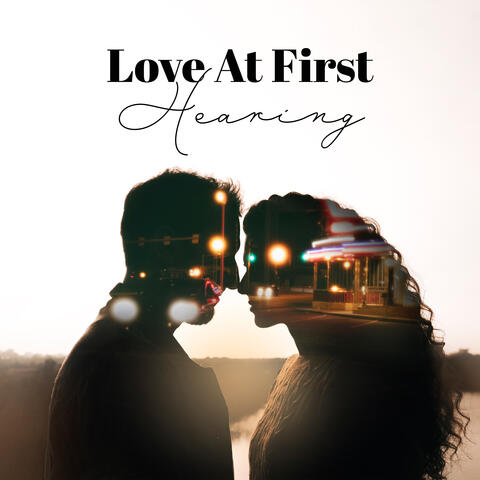 Love At First Hearing: Romantic Background Music For Lovers