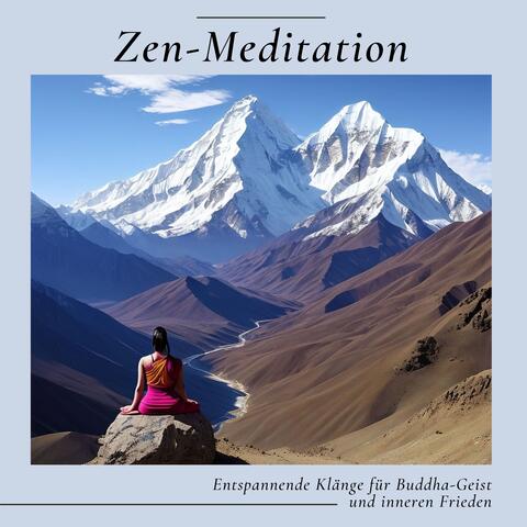 Zen-Meditation: Entspannende Klänge für Buddha-Geist und inneren Frieden