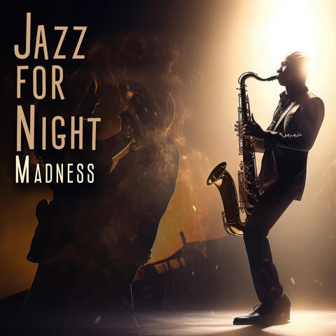Jazz for Night Madness: Sexy Jazz Music