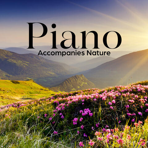 Piano Accompanies Nature (Best Calm Nature Sounds with Instrumental Piano for Relax & Sleep)