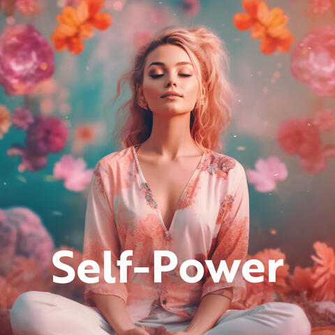 Self-Power: Awaken Your Mind for Inner Strength, Calmness and Balance (Alpha Waves Meditation)