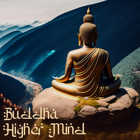 Buddha Higher Mind: Spiritual Mind Relaxing Sounds