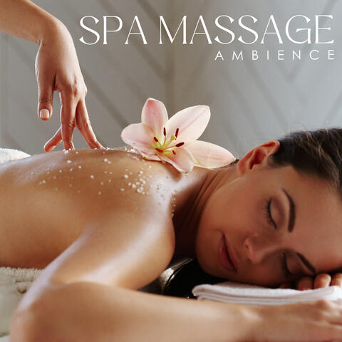 Spa Massage Ambience: Soft Body Restoration, Soothing Music