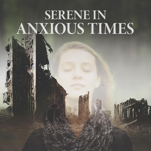 Serene in Anxious Times