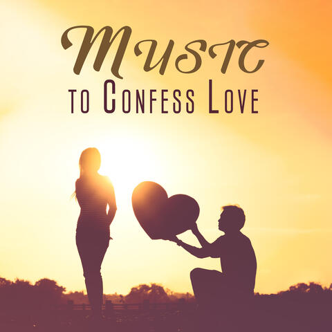 Music to Confess Love (Romantic Jazz Background Music, Making Love Music, Sensual Vibe)