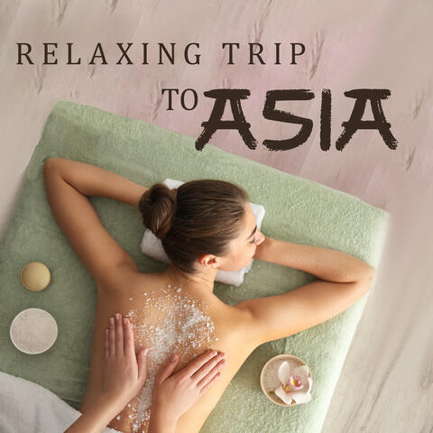Relaxing Trip to Asia: Soothing Massage, Oriental Spa Music, Relaxation of Mind and Body