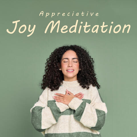 Appreciative Joy Meditation: Open Your Heart for Happiness and Other Positive Experience
