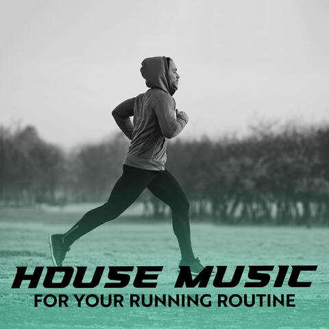 House Music for Your Running Routine