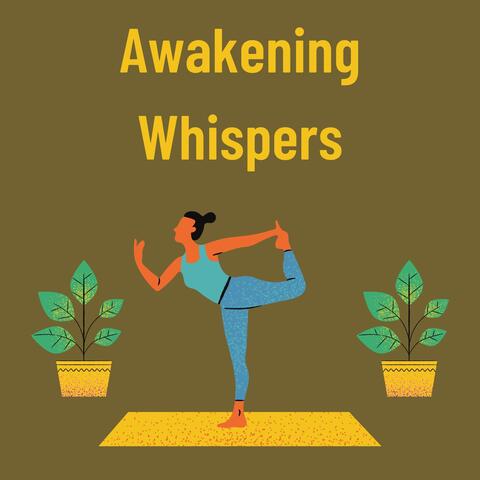 Awakening Whispers: Serene Melodies for Yoga Flow, Chakra Activation, and Zen Enlightenment