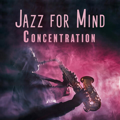 Jazz for Mind Concentration: Mind at Ease, Focused Mind