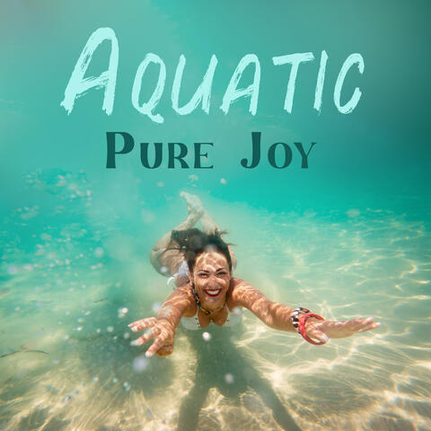 Aquatic Pure Joy: Feel Soothe by Water Sounds
