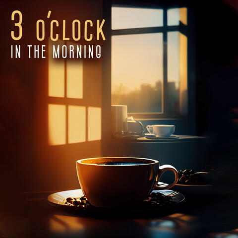 3 o'clock in the morning