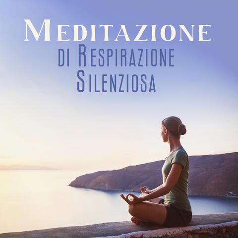 Meditazione di Respirazione Silenziosa: Musica per la Meditazione, la Pace Interiore, le Vongole