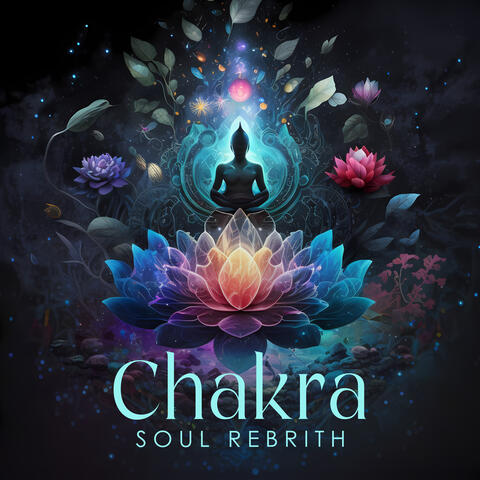 Chakra Soul Rebrith: Control Your Mind, Feel Inner Energy
