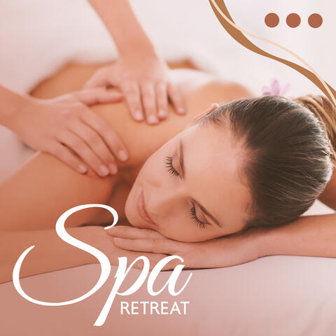 Spa Retreat: Compilation of The Most Relaxing Music for Wellness