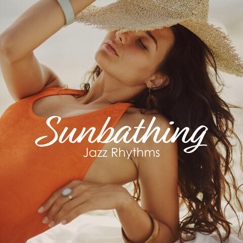 Sunbathing Jazz Rhythms: Summer Calm Jazz Music