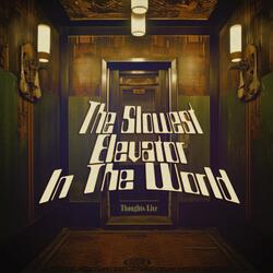 The Slowest Elevator in the World