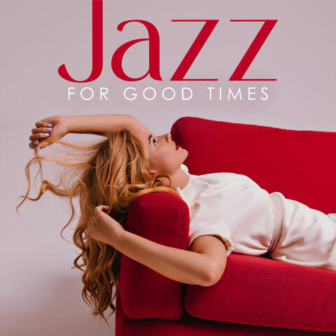 Jazz For Good Times: A Positive Dose Of 15 Uplifting, Optimistic Songs