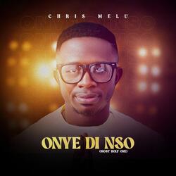 Onye Di Nso ( Most Holy One)