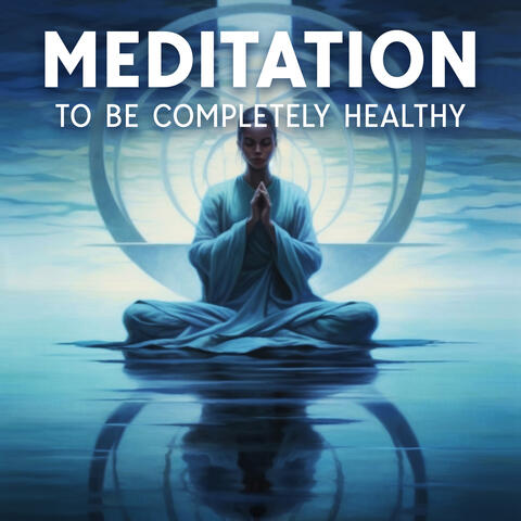 Meditation To Be Completely Healthy
