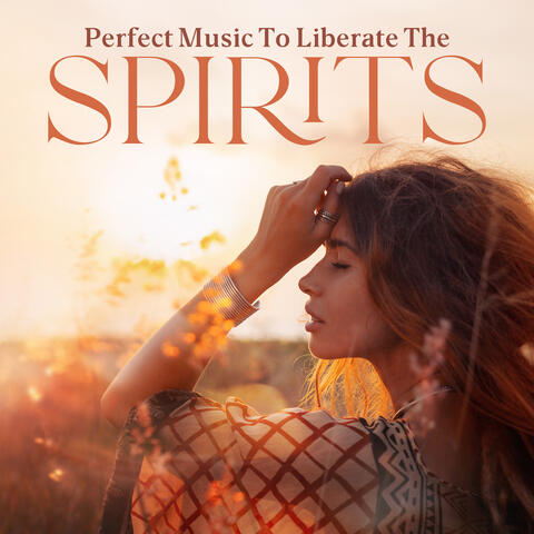 Perfect Music To Liberate The Spirits