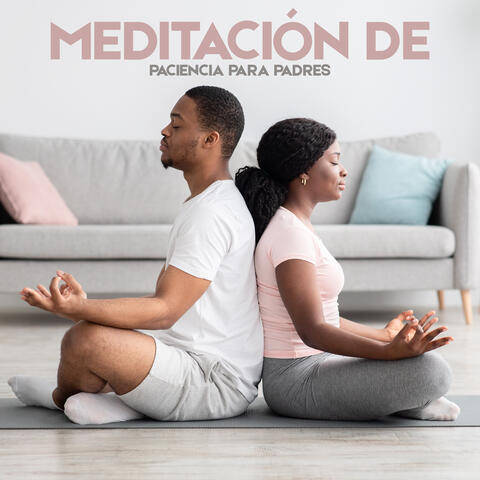 Meditación de Paciencia para Padres: Una Sensación de Calma y Control