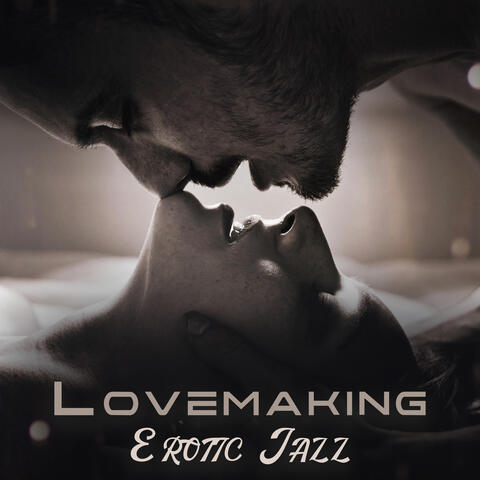 Lovemaking Erotic Jazz: Sensual Smooth Jazz for Bedroom, Erotic Band