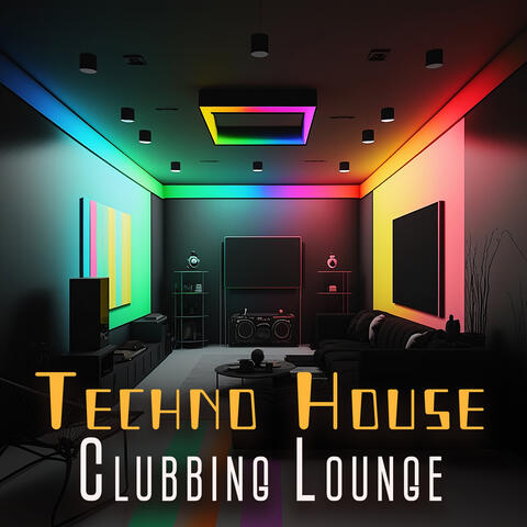 Techno House Clubbing Lounge: Best Party Collection