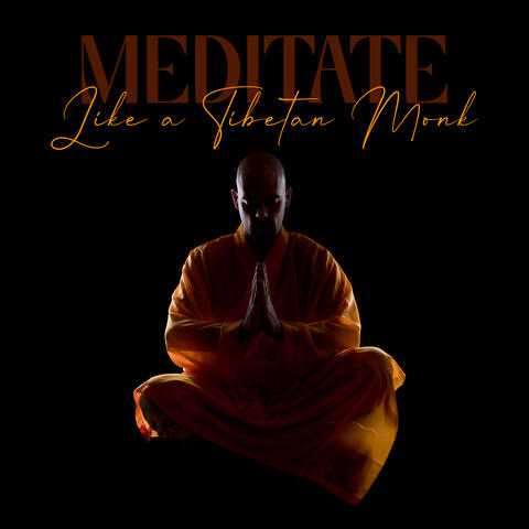Meditate Like a Tibetan Monk