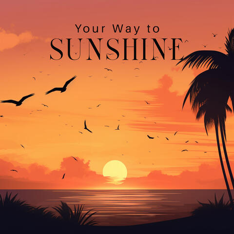 Your Way to Sunshine: Over the Palms Trees, Electro Chill Out Music