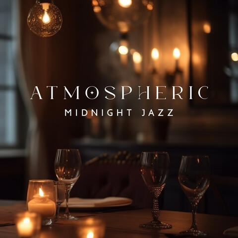 Atmospheric Midnight Jazz: Music for Lounging, Jazz Bliss, Night Time Jazz