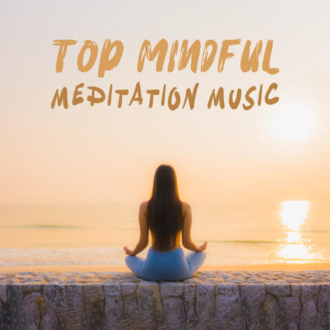 Top Mindful Meditation Music: Calm Practice for Deep Breathing and Mindfulness
