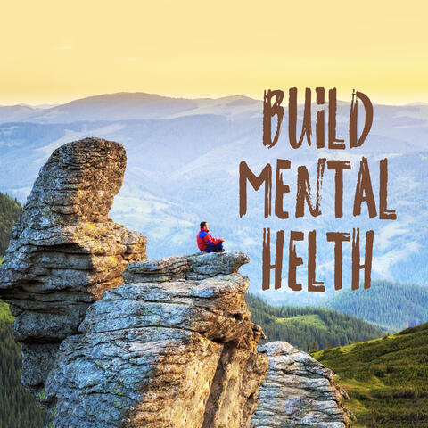 Build Mental Health: Increase Self-Confidence, Improve Your Mood, Relax