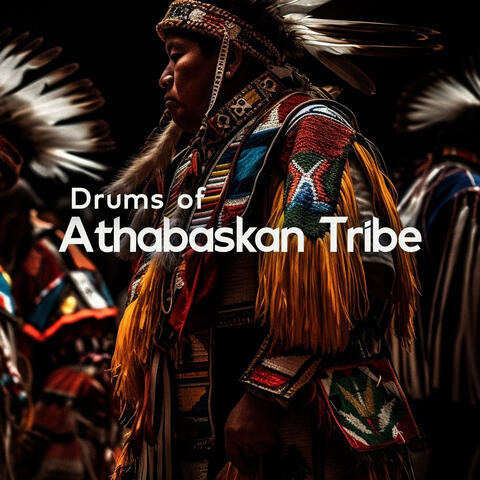 Drums of Athabaskan Tribe: Native American Spiritual Music