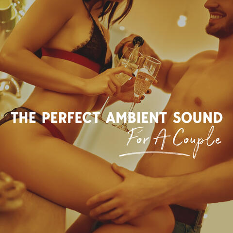 The Perfect Ambient Sound For A Cople