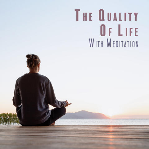 The Quality Of Life With Meditation