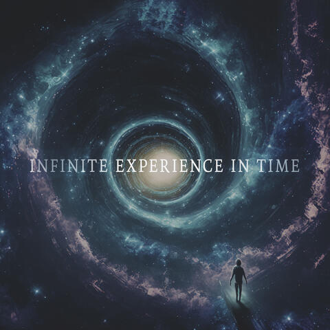 Infinite Experience In Time