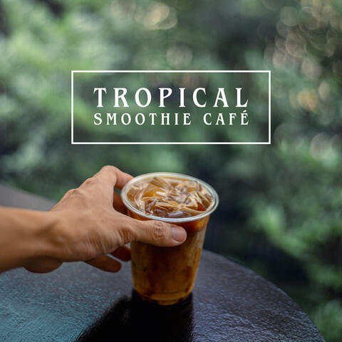 Tropical Smoothie Café: Summer Ibiza House, Coffee Bass, Sunrise Dancing, On the Beach